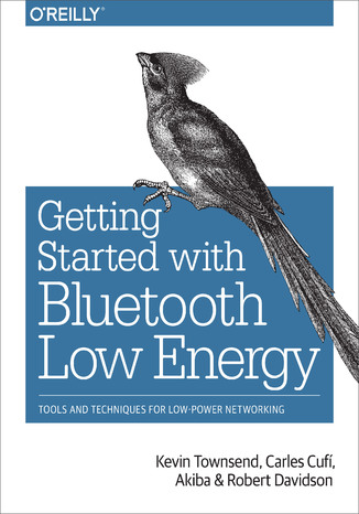 Okładka: Getting Started with Bluetooth Low Energy. Tools and Techniques for Low-Power Networking