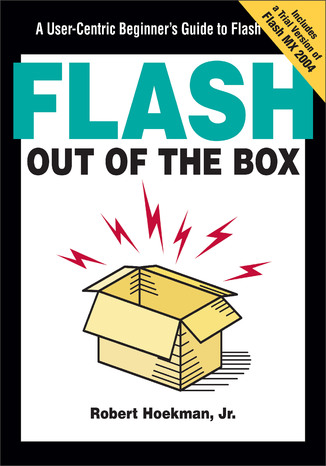 Okładka książki/ebooka Flash Out of the Box. A User-Centric Beginner's Guide to Flash