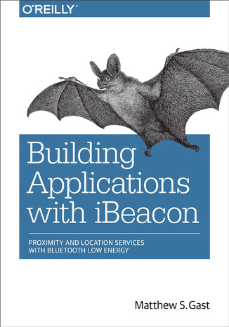 Okładka: Building Applications with iBeacon. Proximity and Location Services with Bluetooth Low Energy