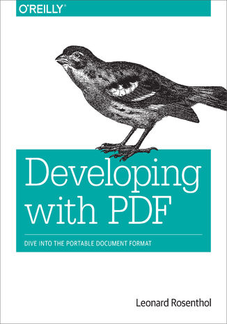 Developing with PDF. Dive Into the Portable Document Format Leonard Rosenthol - okadka ebooka
