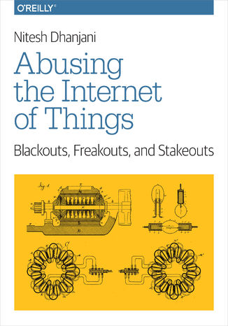 Abusing the Internet of Things. Blackouts, Freakouts, and Stakeouts Nitesh Dhanjani - okładka audiobooks CD