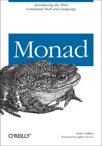 Monad (AKA PowerShell). Introducing the MSH Command Shell and Language Andy Oakley - okadka ebooka