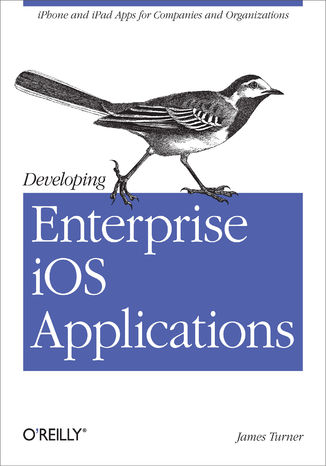 Developing Enterprise iOS Applications. iPhone and iPad Apps for Companies and Organizations James Turner - okładka audiobooka MP3