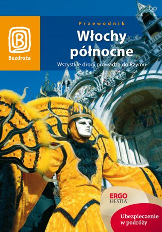 Okładka książki/ebooka Włochy północne. Wszystkie drogi prowadzą do Rzymu. Wydanie 4