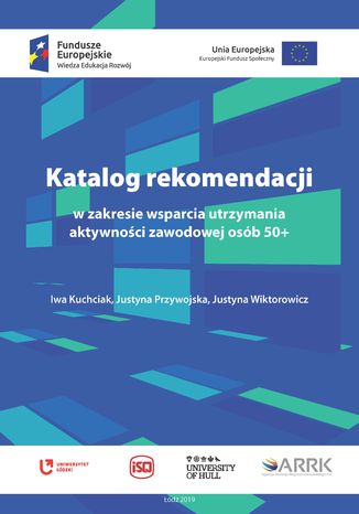 Okładka książki/ebooka Katalog rekomendacji w zakresie wsparcia utrzymania aktywności zawodowej osób 50+