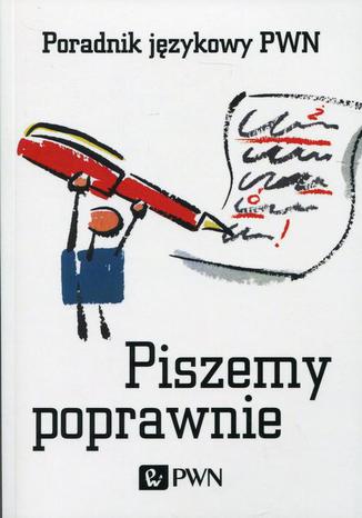 Okładka książki/ebooka Piszemy poprawnie. Poradnik językowy PWN