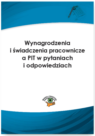 Okładka książki/ebooka Wynagrodzenia i świadczenia pracownicze a PIT w pytaniach i odpowiedziach