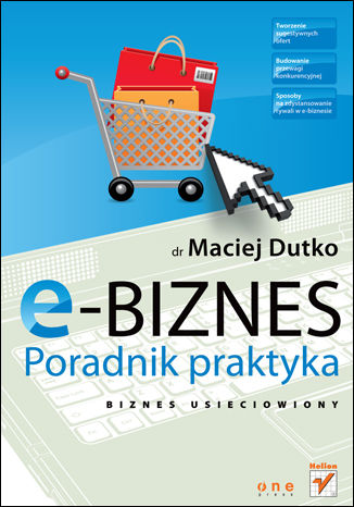 E-biznes. Poradnik praktyka Maciej Dutko - okładka książki