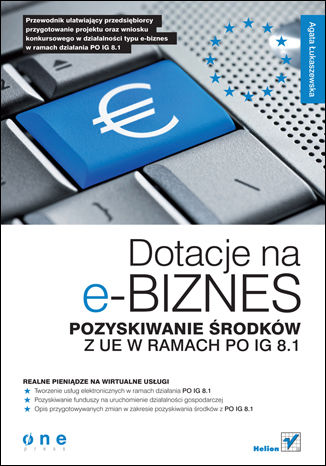 Okładka: Dotacje na e-biznes. Pozyskiwanie środków z UE w ramach PO IG 8.1