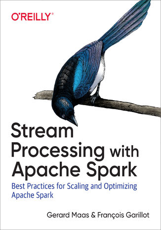 Okładka książki/ebooka Stream Processing with Apache Spark. Mastering Structured Streaming and Spark Streaming