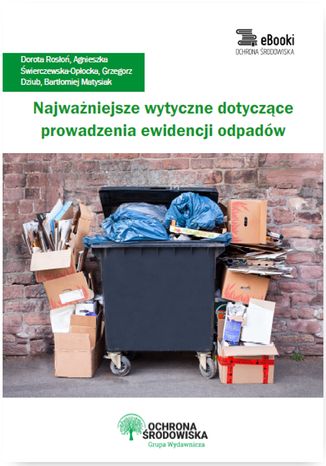 Okładka książki/ebooka Najważniejsze wytyczne dotyczące prowadzenia ewidencji odpadów