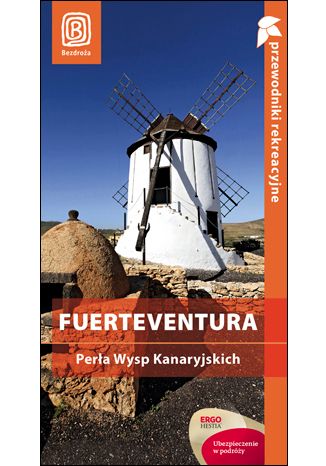 Okładka książki/ebooka Fuerteventura. Perła Wysp Kanaryjskich. Przewodnik rekreacyjny. Wydanie 1