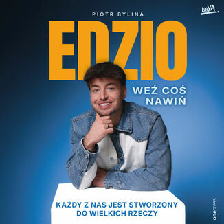 We� co� nawi�. Ka�dy z nas jest stworzony do wielkich rzeczy Piotr Bylina 