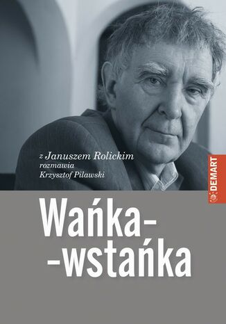 Okładka książki/ebooka Wańka-wstańka. Z Januszem Rolickim rozmawia Krzysztof Pilawski