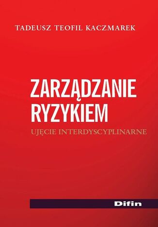 Okładka książki/ebooka Zarządzanie ryzykiem. Ujęcie interdyscyplinarne