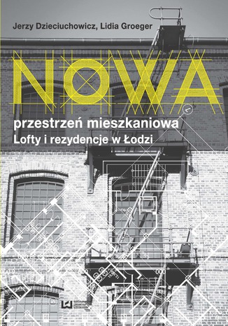 Okładka książki/ebooka Nowa przestrzeń mieszkaniowa. Lofty i rezydencje w Łodzi