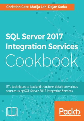 Okładka książki/ebooka SQL Server 2017 Integration Services Cookbook
