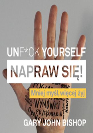 Okładka książki/ebooka Unf*ck Yourself. Napraw się!