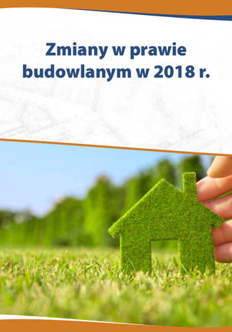 Okładka książki/ebooka Zmiany w prawie budowlanym w 2018 r