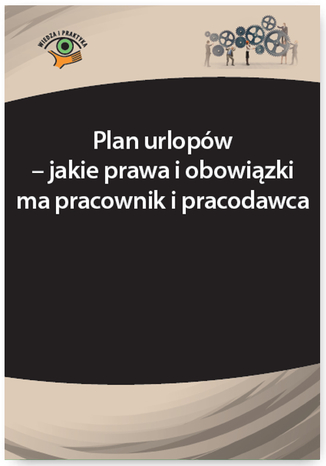 Okładka książki/ebooka Plan urlopów - jakie prawa i obowiązki ma pracownik i pracodawca