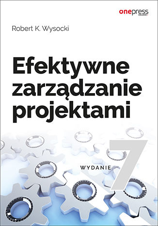 Okładka książki/ebooka Efektywne zarządzanie projektami. Wydanie VII