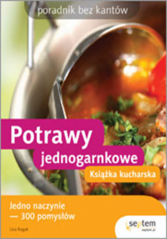 Okładka: Potrawy jednogarnkowe. Książka kucharska. Poradnik bez kantów