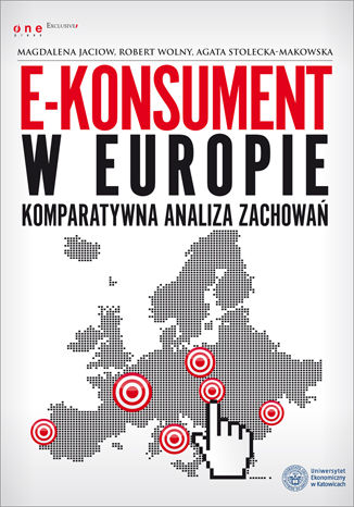 E-konsument w Europie - komparatywna analiza zachowań Magdalena Jaciow, Agata Stolecka - Makowska, Robert Wolny - okładka książki