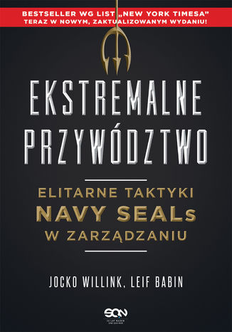 Ekstremalne przywództwo. Elitarne taktyki Navy SEALs w zarządzaniu.