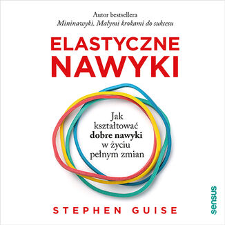 Okładka: Elastyczne nawyki. Jak kształtować dobre nawyki w życiu pełnym zmian