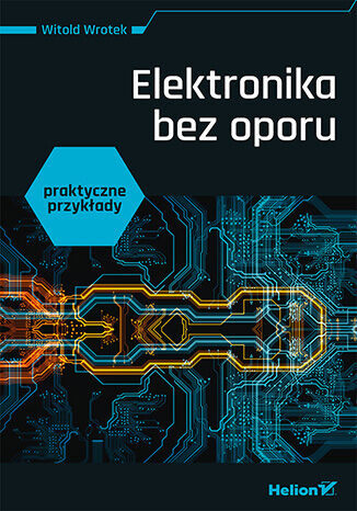 Okładka książki Elektronika bez oporu. Praktyczne przykłady