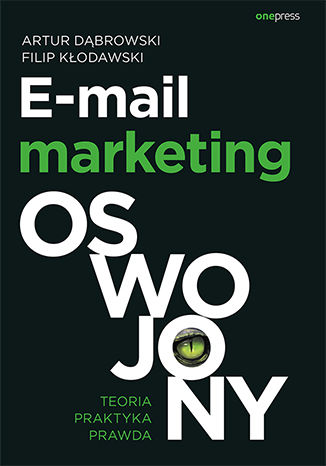 Okładka książki E-mail marketing oswojony. Teoria, praktyka, prawda