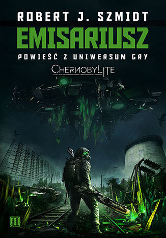Okładka: Emisariusz. Powieść z Uniwersum gry Chernobylite
