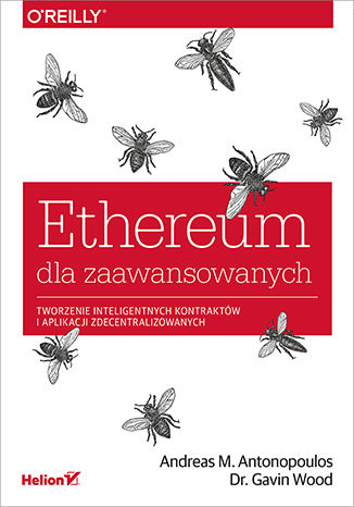 Ethereum dla zaawansowanych. Tworzenie inteligentnych kontraktów i aplikacji zdecentralizowanych Andreas M. Antonopoulos, Gavin Wood - okładka książki