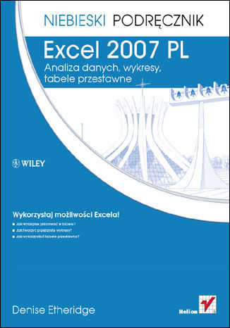 Excel 2007 PL. Analiza danych, wykresy, tabele przestawne. Niebieski podręcznik Denise Etheridge - okładka książki