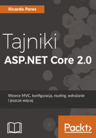 Okładka książki/ebooka Tajniki ASP.NET Core 2.0. Wzorzec MVC, konfiguracja, routing, wdrażanie i jeszcze więcej