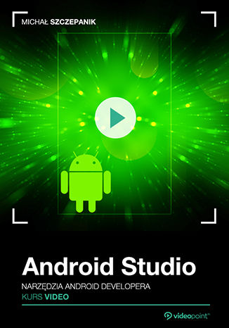 Okładka książki/ebooka Android Studio. Kurs video. Narzędzia Android developera