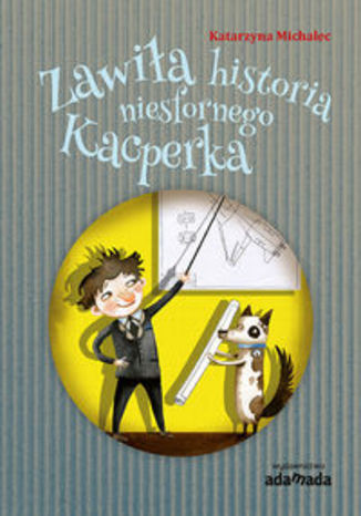 Okładka książki/ebooka Zawiła historia niesfornego Kacperka