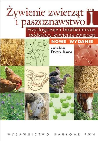 Okładka książki/ebooka Żywienie zwierząt i paszoznawstwo. Tom 1. Fizjologiczne i biochemiczne podstawy żywienia zwierząt
