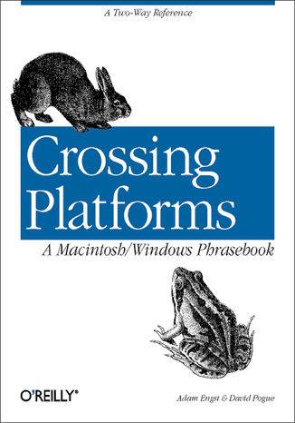 Okładka książki/ebooka Crossing Platforms A Macintosh/Windows Phrasebook. A Dictionary for Strangers in a Strange Land