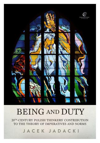 Okładka książki/ebooka Being and Duty. The contribution of 20th-century Polish thinkers to the theory of imperatives and norms