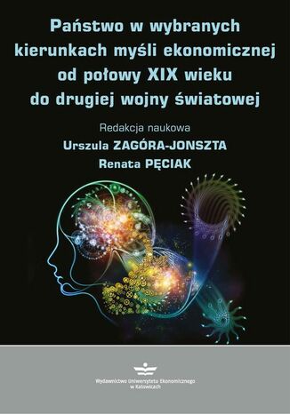 Okładka książki/ebooka Państwo w wybranych kierunkach myśli ekonomicznej od połowy XIX wieku do drugiej wojny światowej