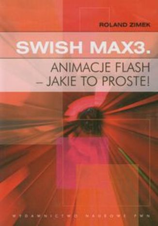 Okładka książki/ebooka Swish Max3 Animacje flash - jakie to proste!
