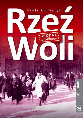 Okładka książki/ebooka Rzeź Woli. Zbrodnia nierozliczona
