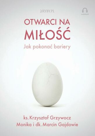Okładka książki/ebooka Otwarci na miłość jak pokonać bariery