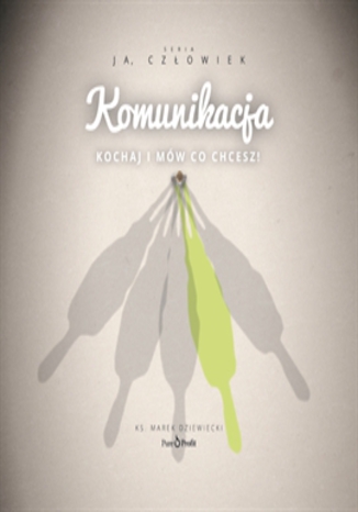 Okładka książki/ebooka Komunikacja. Kochaj i mów co chcesz