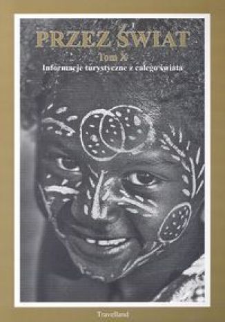 Okładka książki/ebooka Przez Świat Tom X. Informacje turystyczne z całego świata