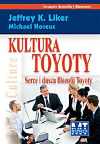 Okładka książki/ebooka Kultura Toyoty. Serce i dusza filozofii Toyoty