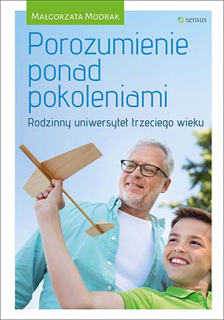 Okładka książki/ebooka Porozumienie ponad pokoleniami. Rodzinny uniwersytet trzeciego wieku