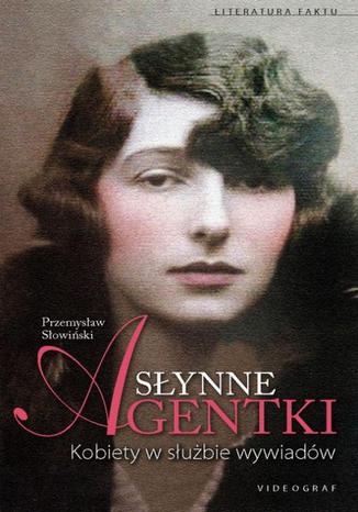 Okładka książki/ebooka Słynne agentki. Kobiety w służbie wywiadu i kontrwywiadu