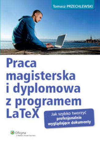 Okładka książki/ebooka Praca magisterska i dyplomowa z programem LaTeX